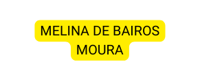 MELINA DE BAIROS MOURA